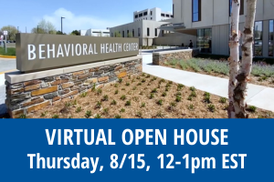 Virtual Open House, Thursday, 8/15, 12-1pm EST. Behavioral Health Center Sign