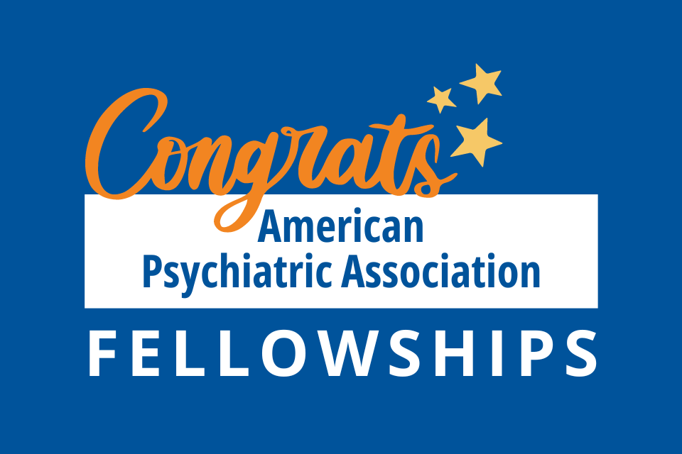 Congrats - American Psychiatric Association Fellowships