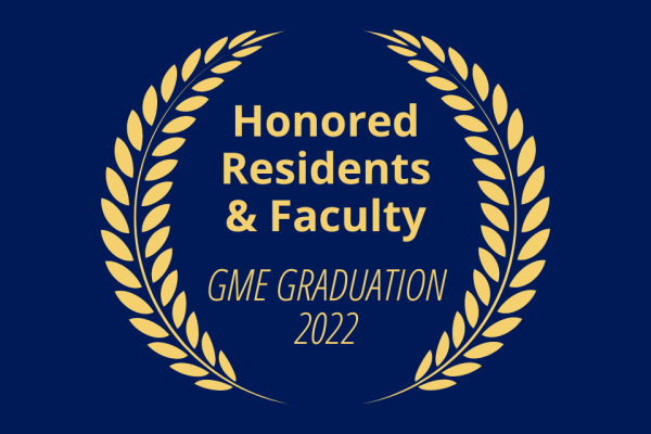 Honored Residents & Faculty - GME Graduation 2022