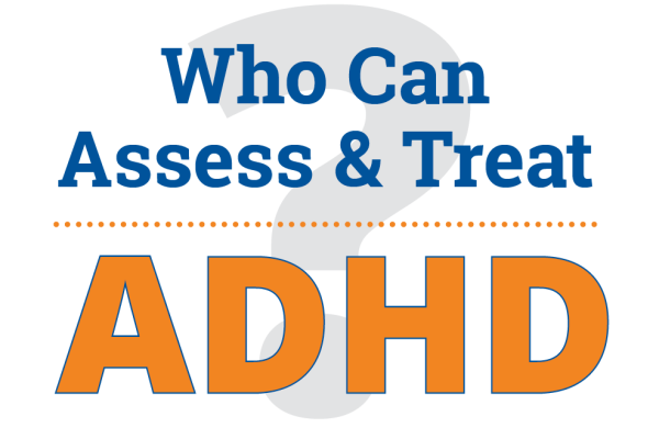 Who can assess & treat ADHD