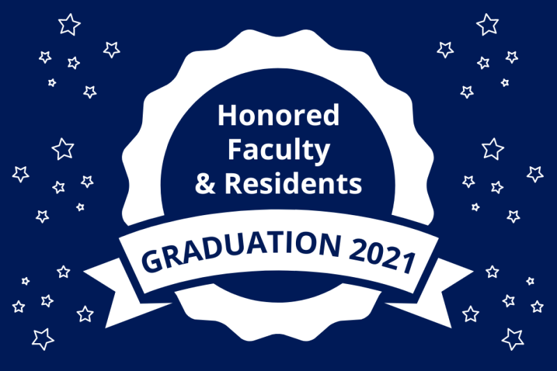 Honored Faculty & Residents - Graduation 2021