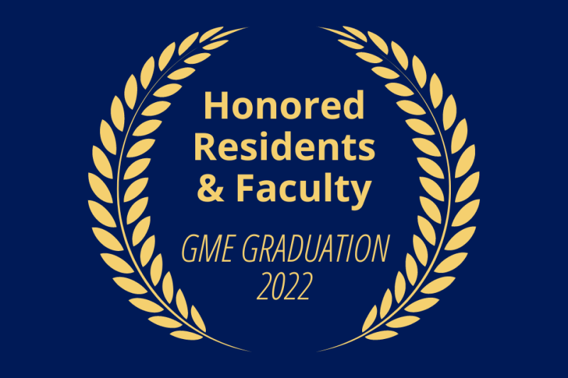 Honored Residents & Faculty - GME Graduation 2022