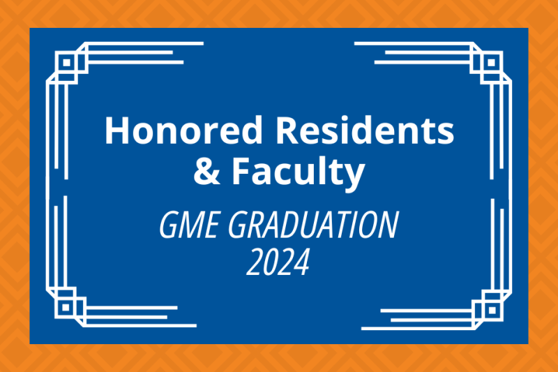 Honored Residents & Faculty - GME Graduation 2024