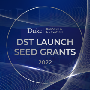 Duke Research & Innovation Logo. DST Launch Seed Grants 2022.