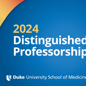 2024 Distinguished Professorships - Duke University School of Medicine