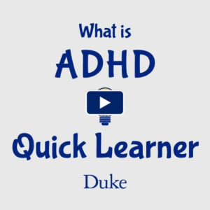 What is ADHD - Quick Learner - Duke